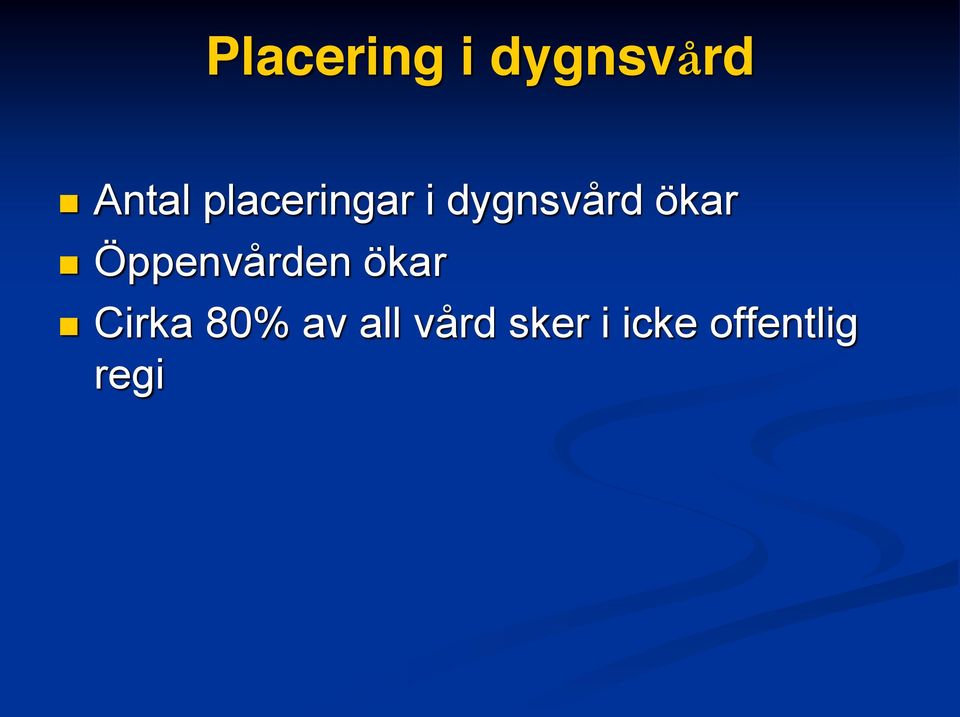 Öppenvården ökar Cirka 80% av