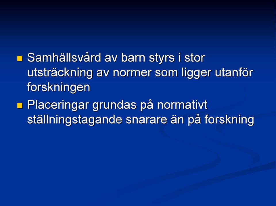 utanför forskningen Placeringar grundas