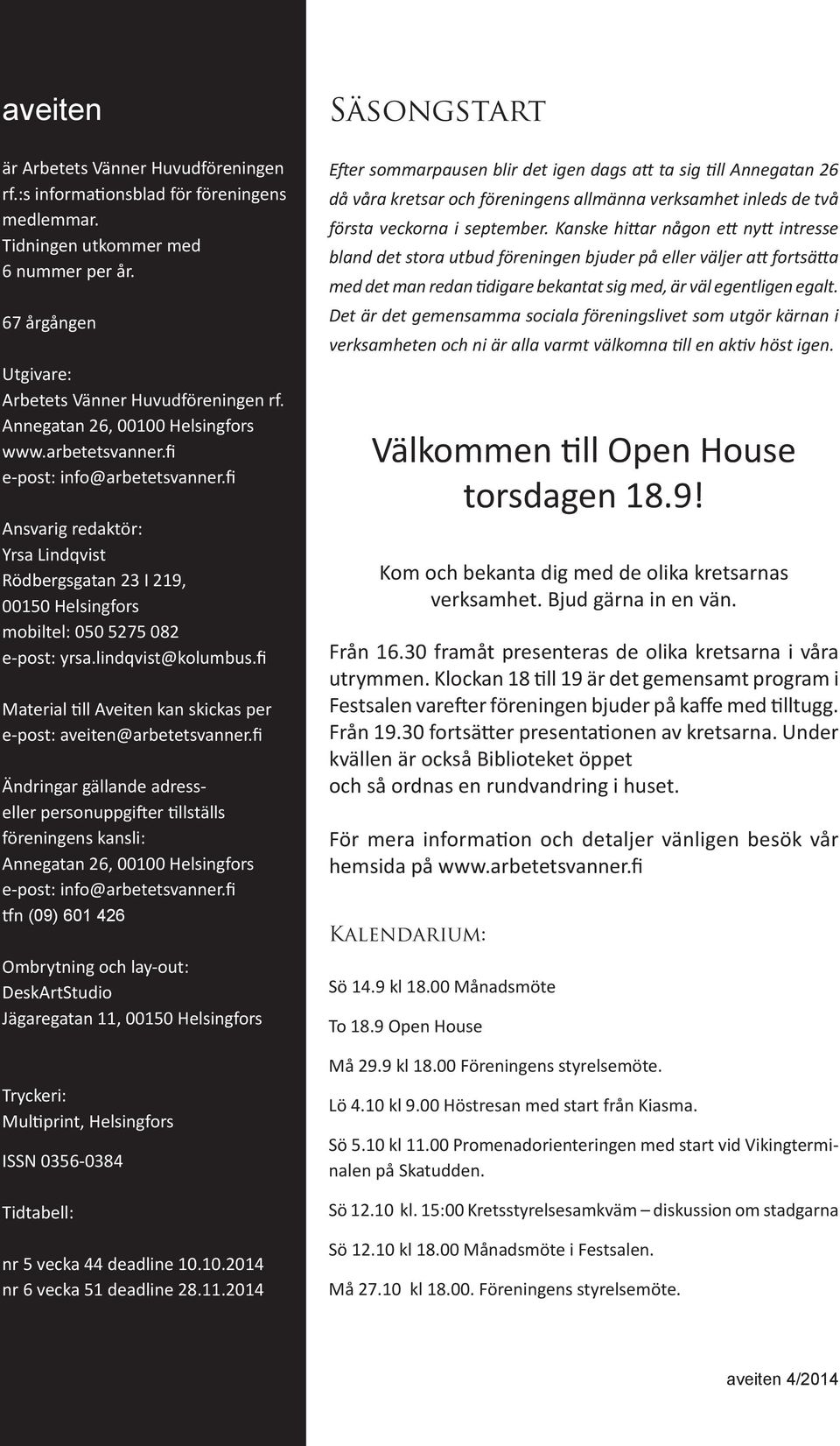 lindqvist@kolumbus.fi Material till Aveiten kan skickas per e-post: aveiten@arbetetsvanner.
