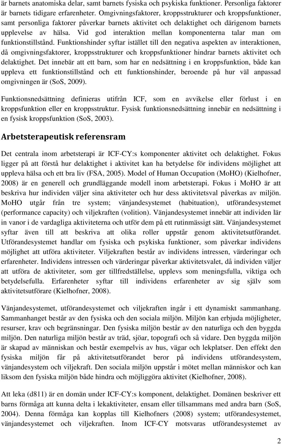 Vid god interaktion mellan komponenterna talar man om funktionstillstånd.