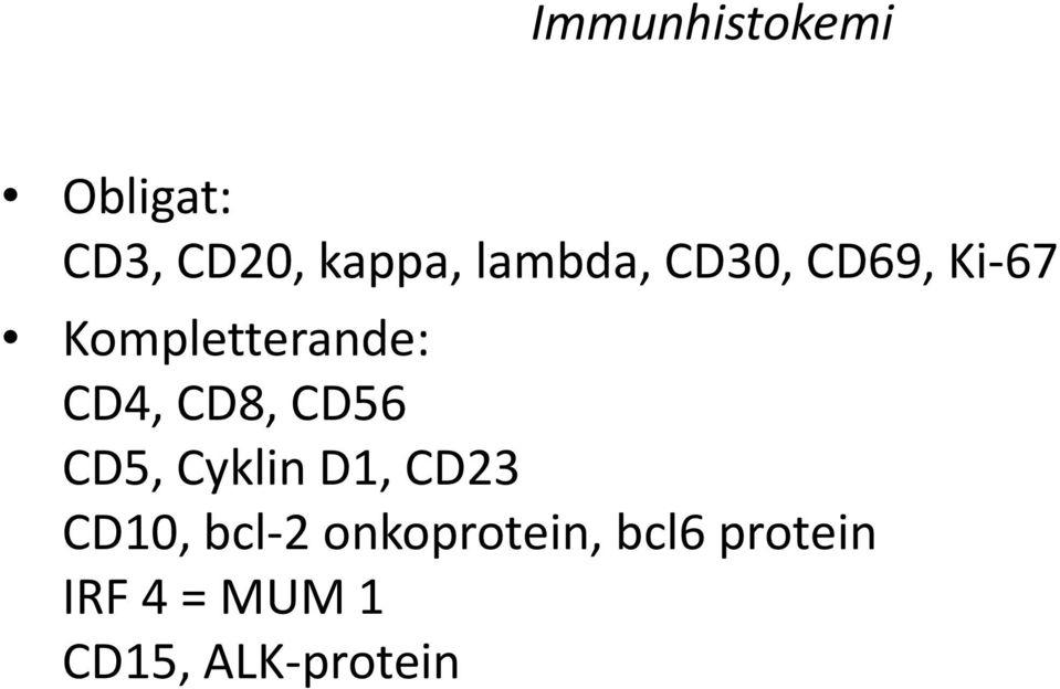 CD8, CD56 CD5, Cyklin D1, CD23 CD10, bcl 2