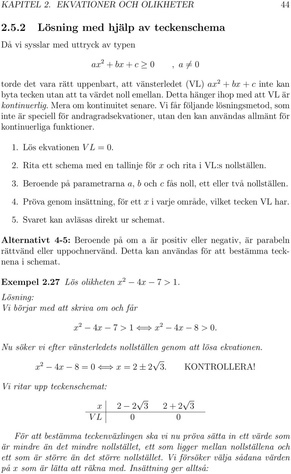 emellan. Detta hänger ihop med att VL är kontinuerlig. Mera om kontinuitet senare.