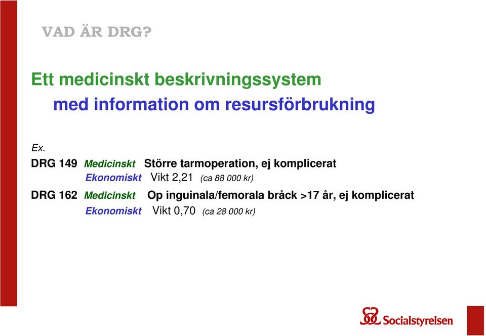 Ex. DRG 149 Medicinskt Större tarmoperation, ej komplicerat Ekonomiskt