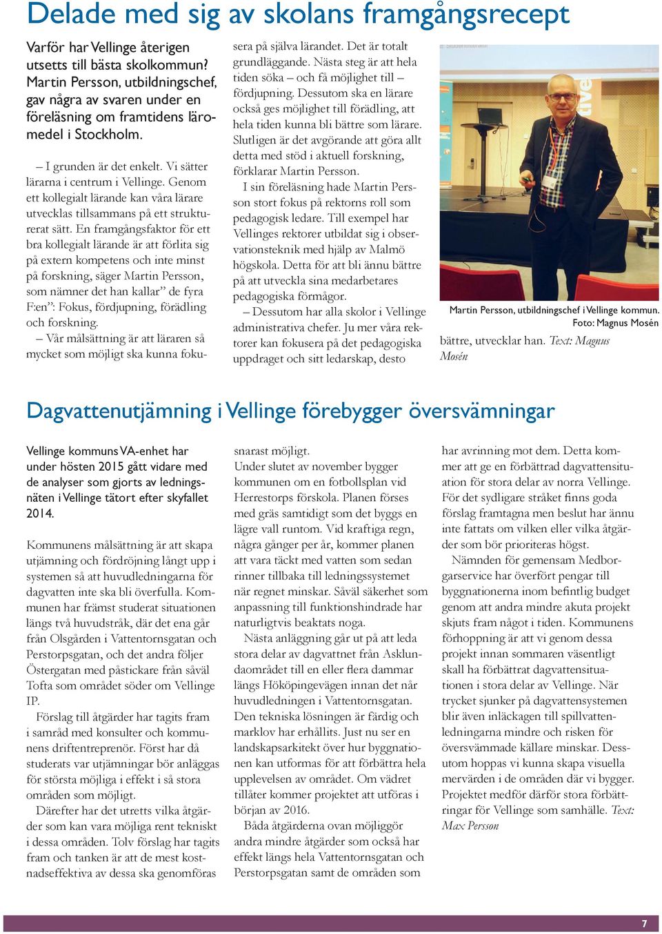 Genom ett kollegialt lärande kan våra lärare utvecklas tillsammans på ett strukturerat sätt.