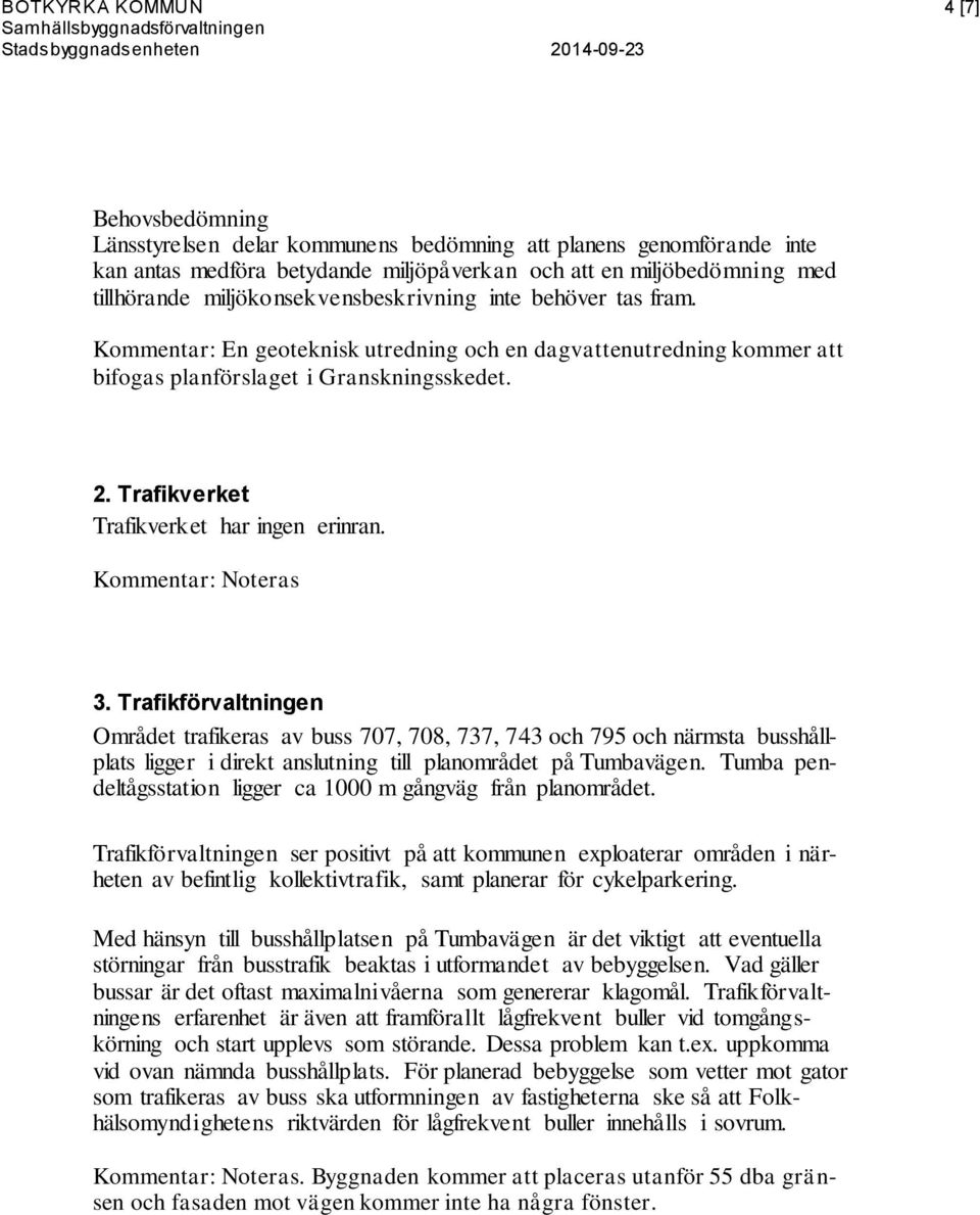 Trafikverket Trafikverket har ingen erinran. 3.