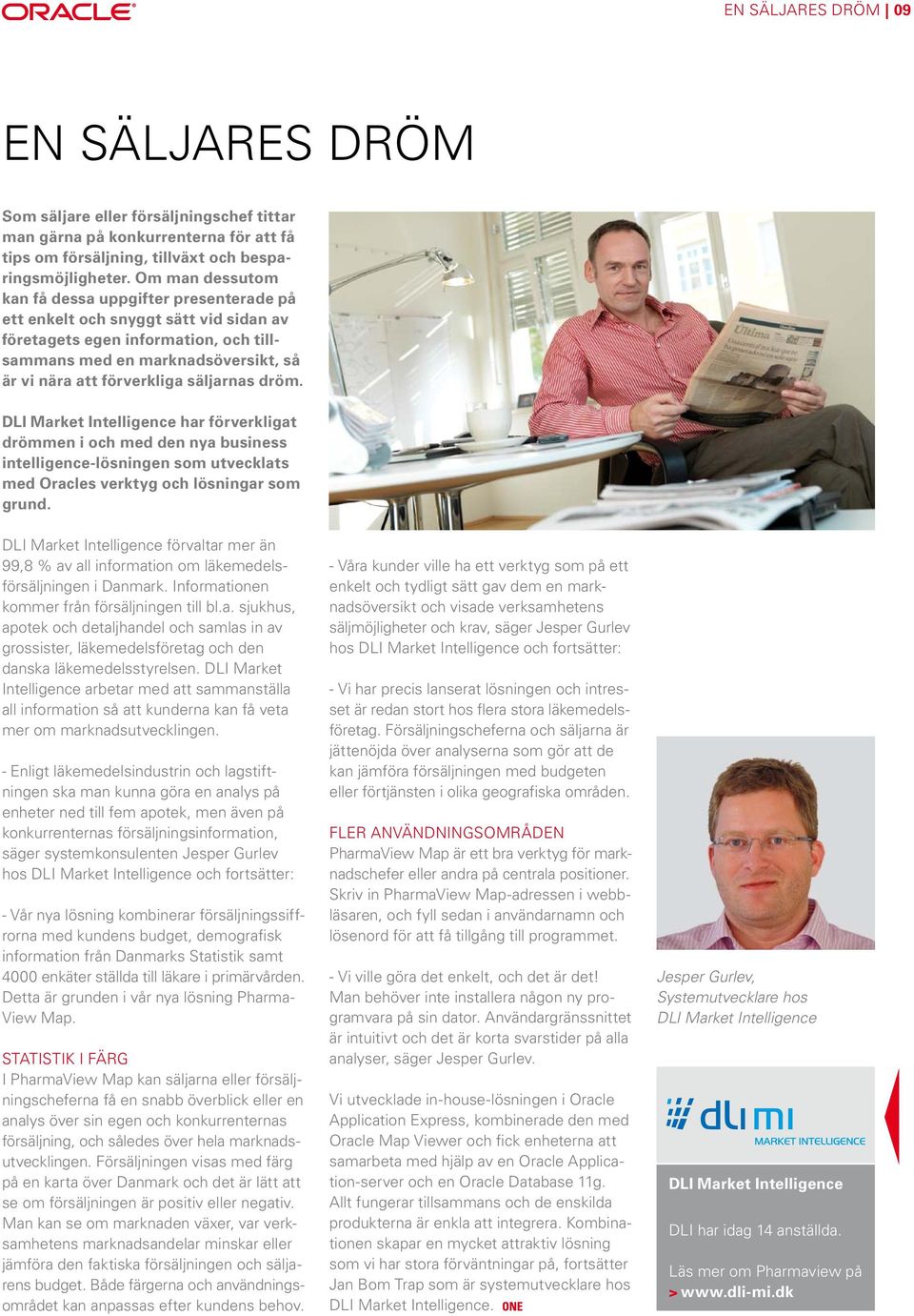 säljarnas dröm. DLI Market Intelligence har förverkligat drömmen i och med den nya business intelligence-lösningen som utvecklats med Oracles verktyg och lösningar som grund.