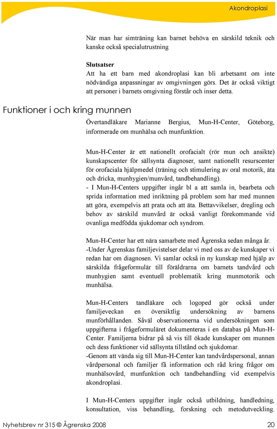 Övertandläkare Marianne Bergius, Mun-H-Center, Göteborg, informerade om munhälsa och munfunktion.