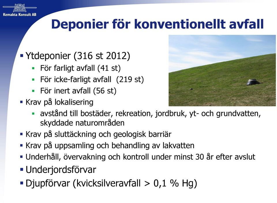 skyddade naturområden Krav på sluttäckning och geologisk barriär Krav på uppsamling och behandling av lakvatten