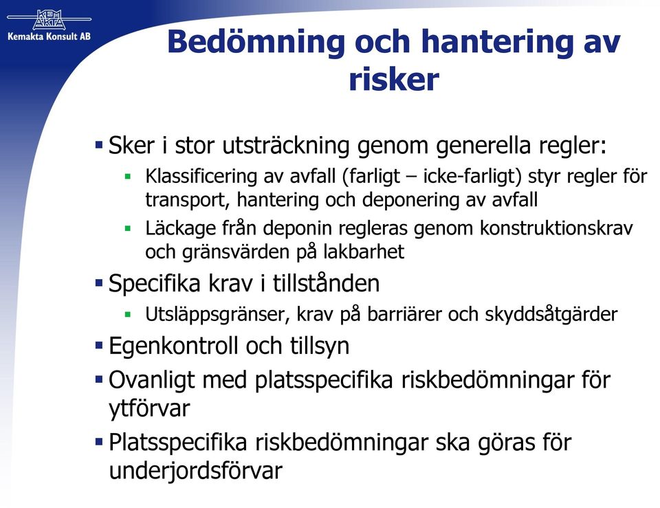 konstruktionskrav och gränsvärden på lakbarhet Specifika krav i tillstånden Utsläppsgränser, krav på barriärer och