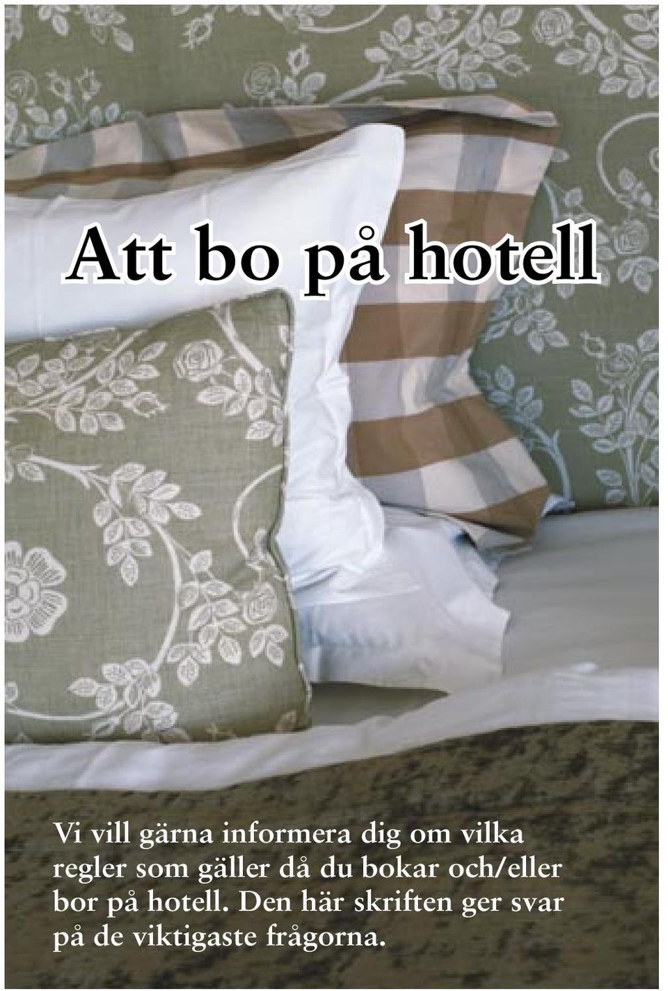 bokar och/eller bor på hotell.