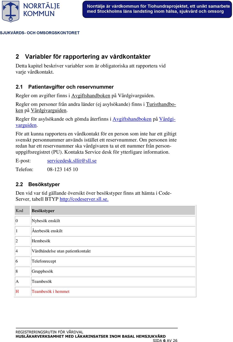 Regler för asylsökande och gömda återfinns i Avgiftshandboken på Vårdgivarguiden.