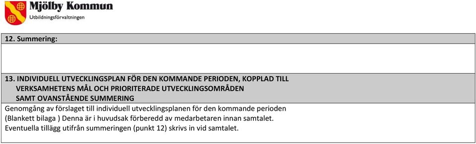 PRIORITERADE UTVECKLINGSOMRÅDEN SAMT OVANSTÅENDE SUMMERING Genomgång av förslaget till individuell