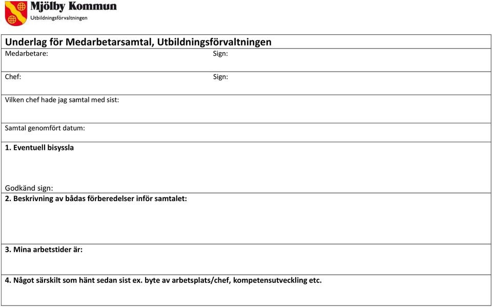 Eventuell bisyssla Godkänd sign: 2. Beskrivning av bådas förberedelser inför samtalet: 3.