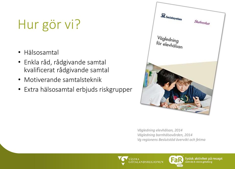 rådgivande samtal Motiverande samtalsteknik Extra hälsosamtal