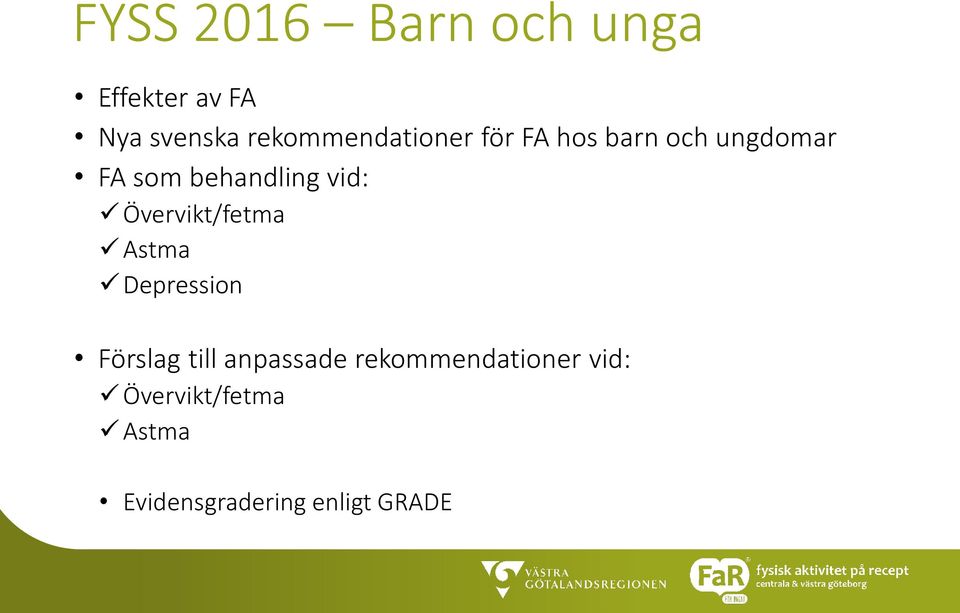 behandling vid: Övervikt/fetma Astma Depression Förslag till