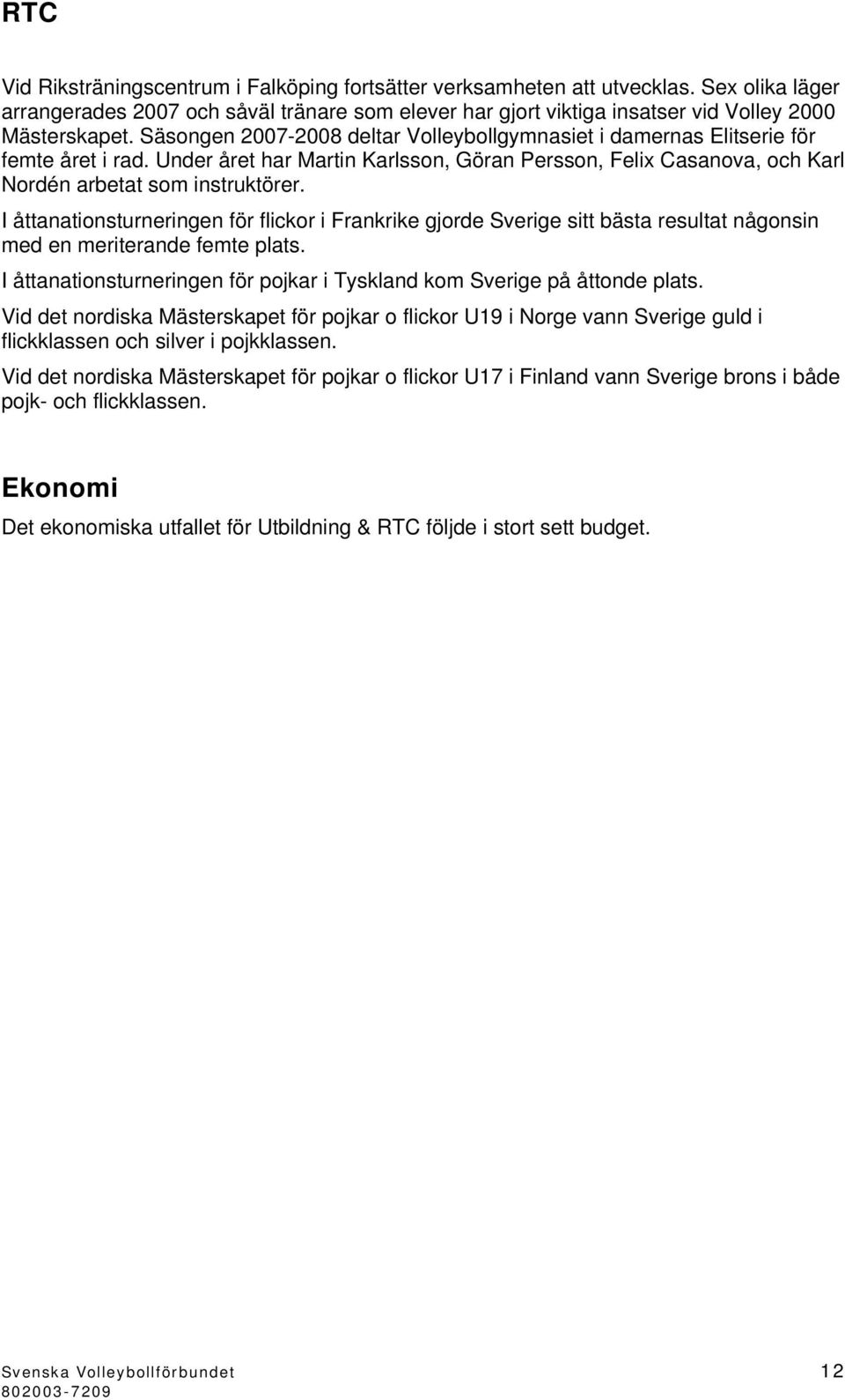 I åttanationsturneringen för flickor i Frankrike gjorde Sverige sitt bästa resultat någonsin med en meriterande femte plats.