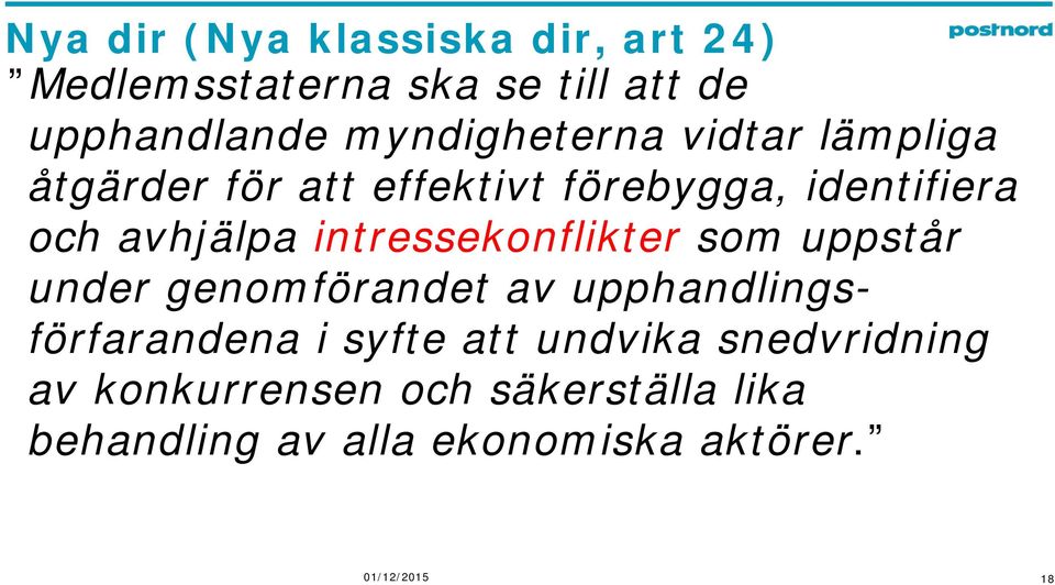 intressekonflikter som uppstår under genomförandet av upphandlingsförfarandena i syfte att