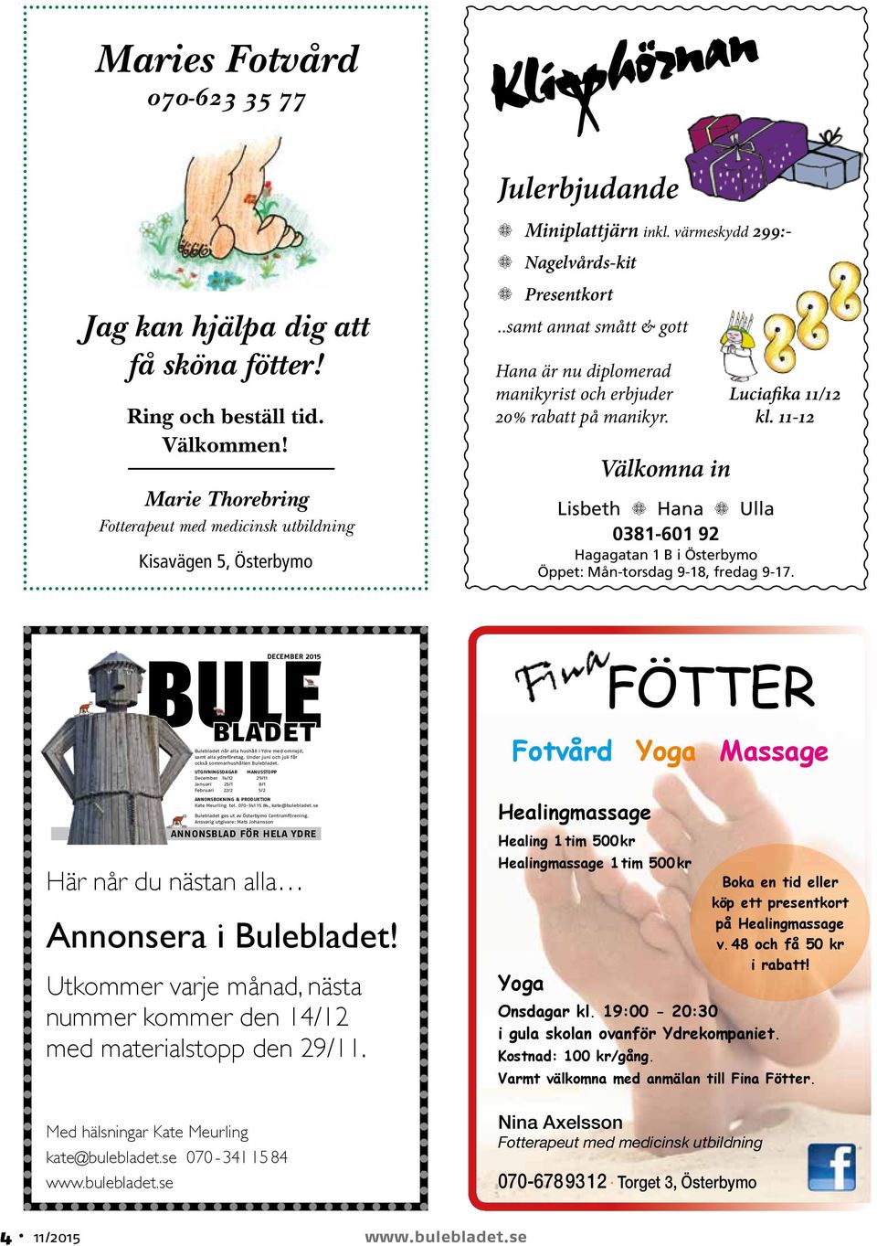 .samt annat smått & gott Hana är nu diplomerad manikyrist och erbjuder 20% rabatt på manikyr. Välkomna in Luciafika 11/12 kl.