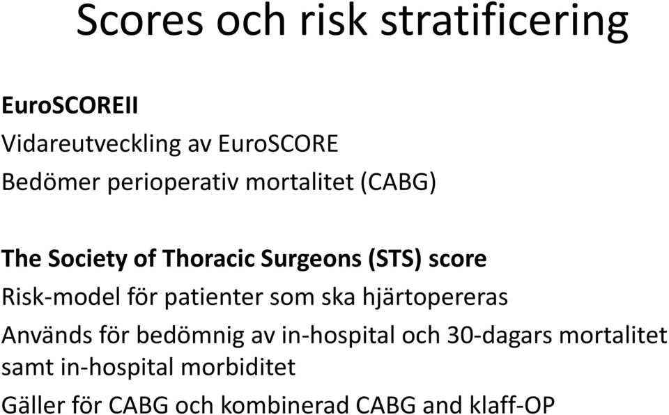 Risk-model för patienter som ska hjärtopereras Används för bedömnig av in-hospital