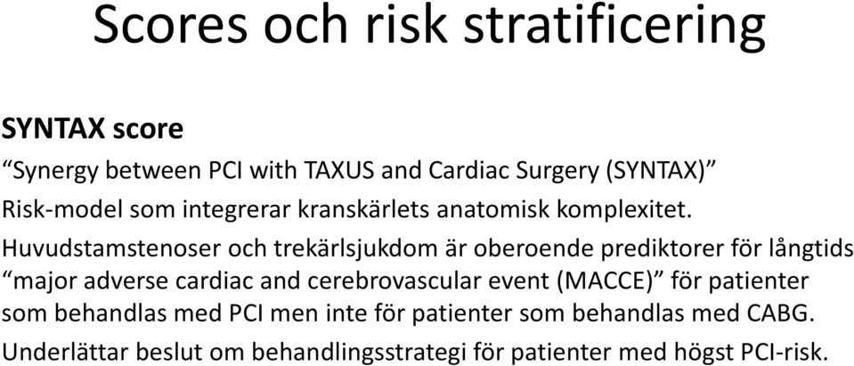 Huvudstamstenoser och trekärlsjukdom är oberoende prediktorer för långtids major adverse cardiac and