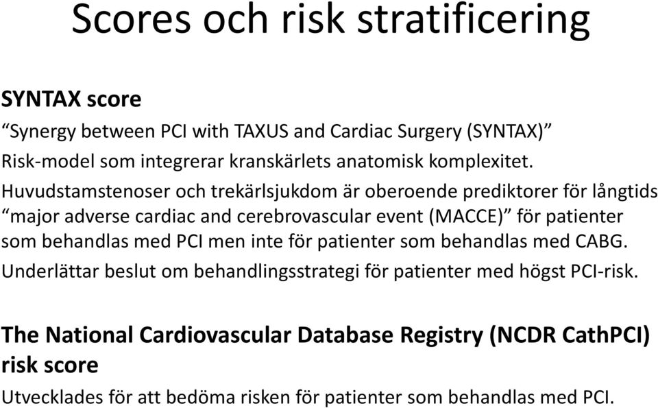 Huvudstamstenoser och trekärlsjukdom är oberoende prediktorer för långtids major adverse cardiac and cerebrovascular event (MACCE) för patienter som