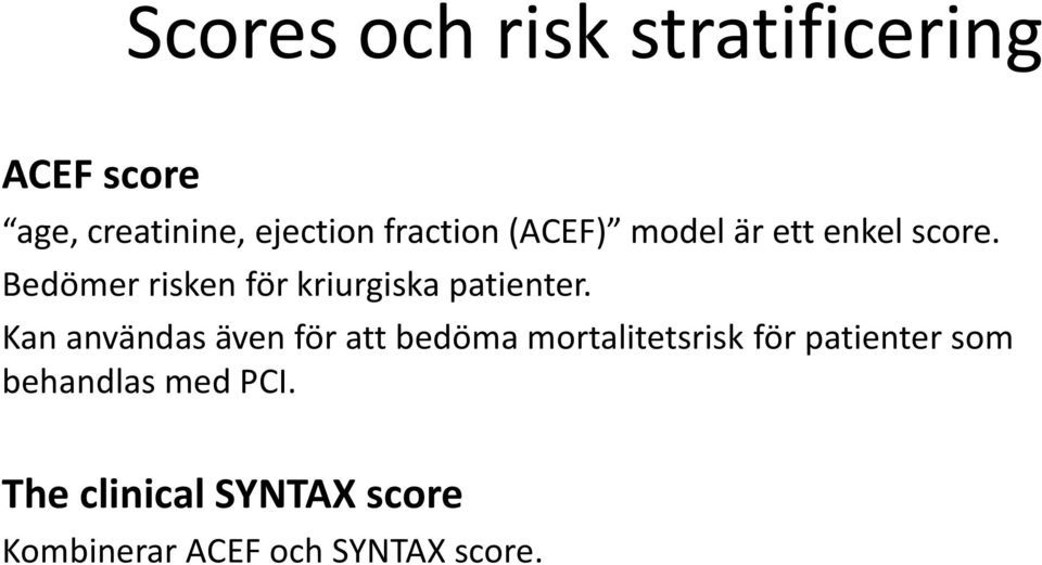 Bedömer risken för kriurgiska patienter.