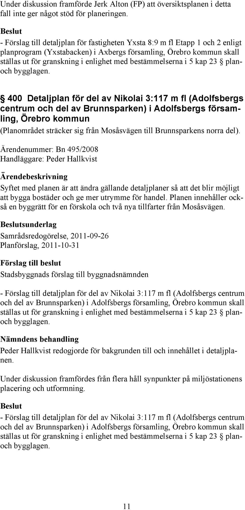 bestämmelserna i 5 kap 23 planoch bygglagen.