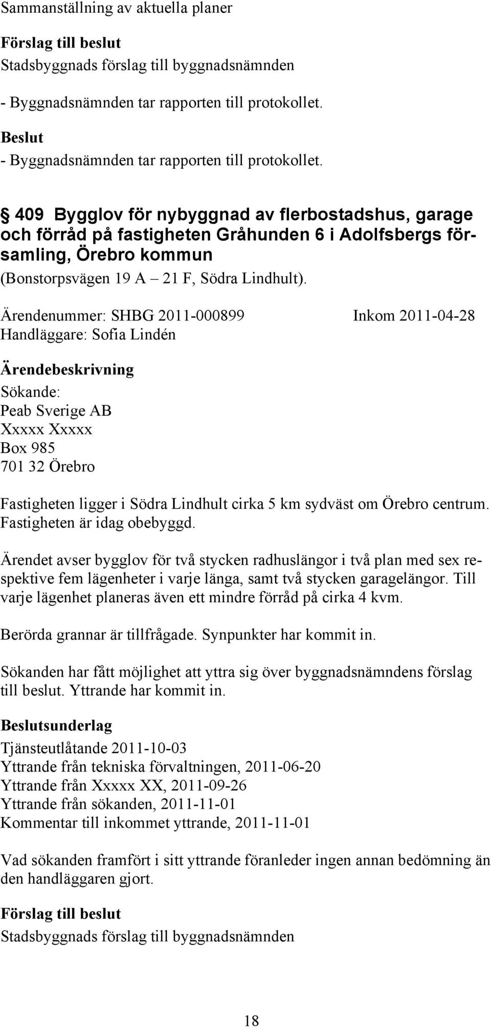 409 Bygglov för nybyggnad av flerbostadshus, garage och förråd på fastigheten Gråhunden 6 i Adolfsbergs församling, Örebro kommun (Bonstorpsvägen 19 A 21 F, Södra Lindhult).