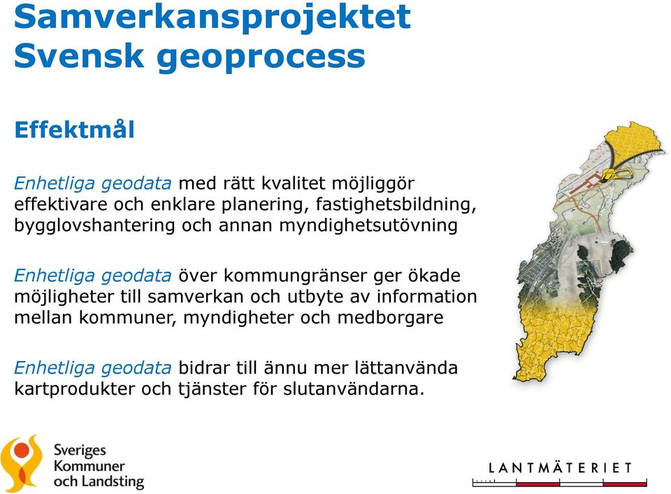 kommungränser ger ökade möjligheter till samverkan och utbyte av information mellan kommuner, myndigheter och