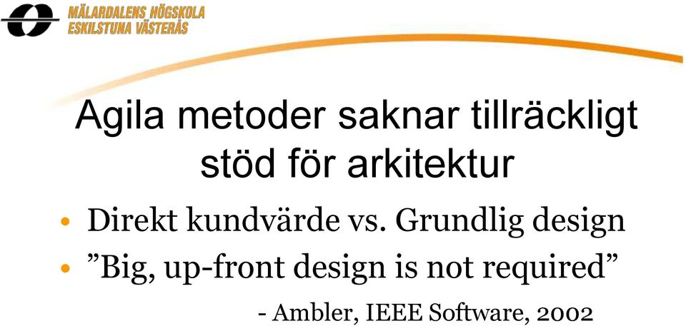 Grundlig design Big, up-front design is
