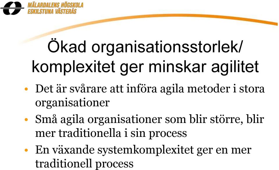 agila organisationer som blir större, blir mer traditionella i