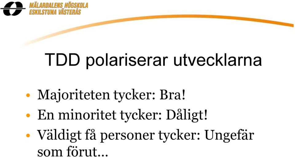 En minoritet tycker: Dåligt!