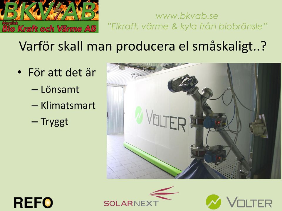 småskaligt.