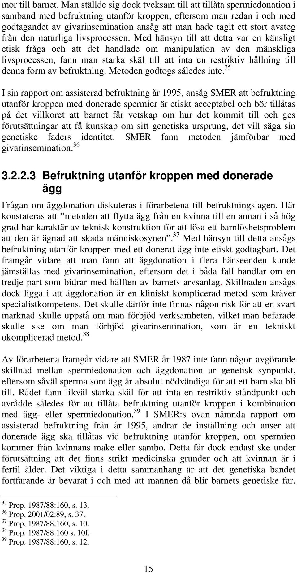 stort avsteg från den naturliga livsprocessen.