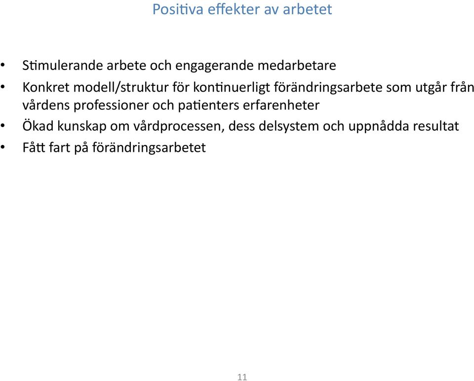 vårdens professioner och pagenters erfarenheter Ökad kunskap om