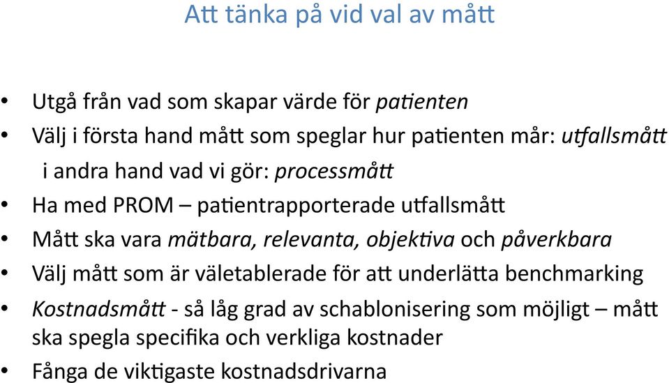 Ha med PROM pagentrapporterade uballsmåb MåB ska vara mätbara, relevanta, objek#va och påverkbara Välj måb som är