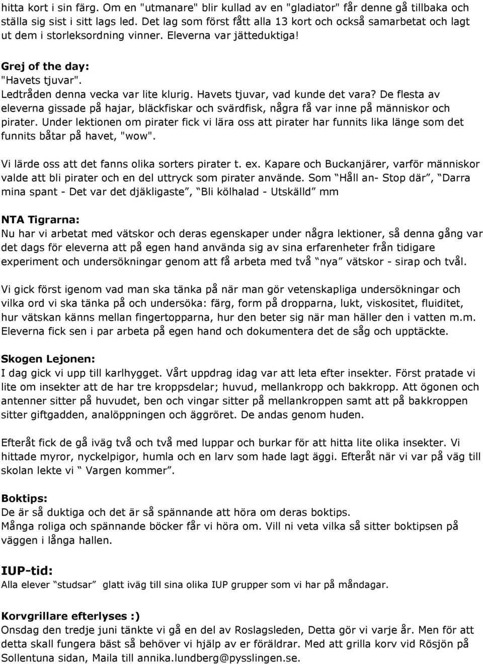 Havets tjuvar, vad kunde det vara? De flesta av eleverna gissade på hajar, bläckfiskar och svärdfisk, några få var inne på människor och pirater.