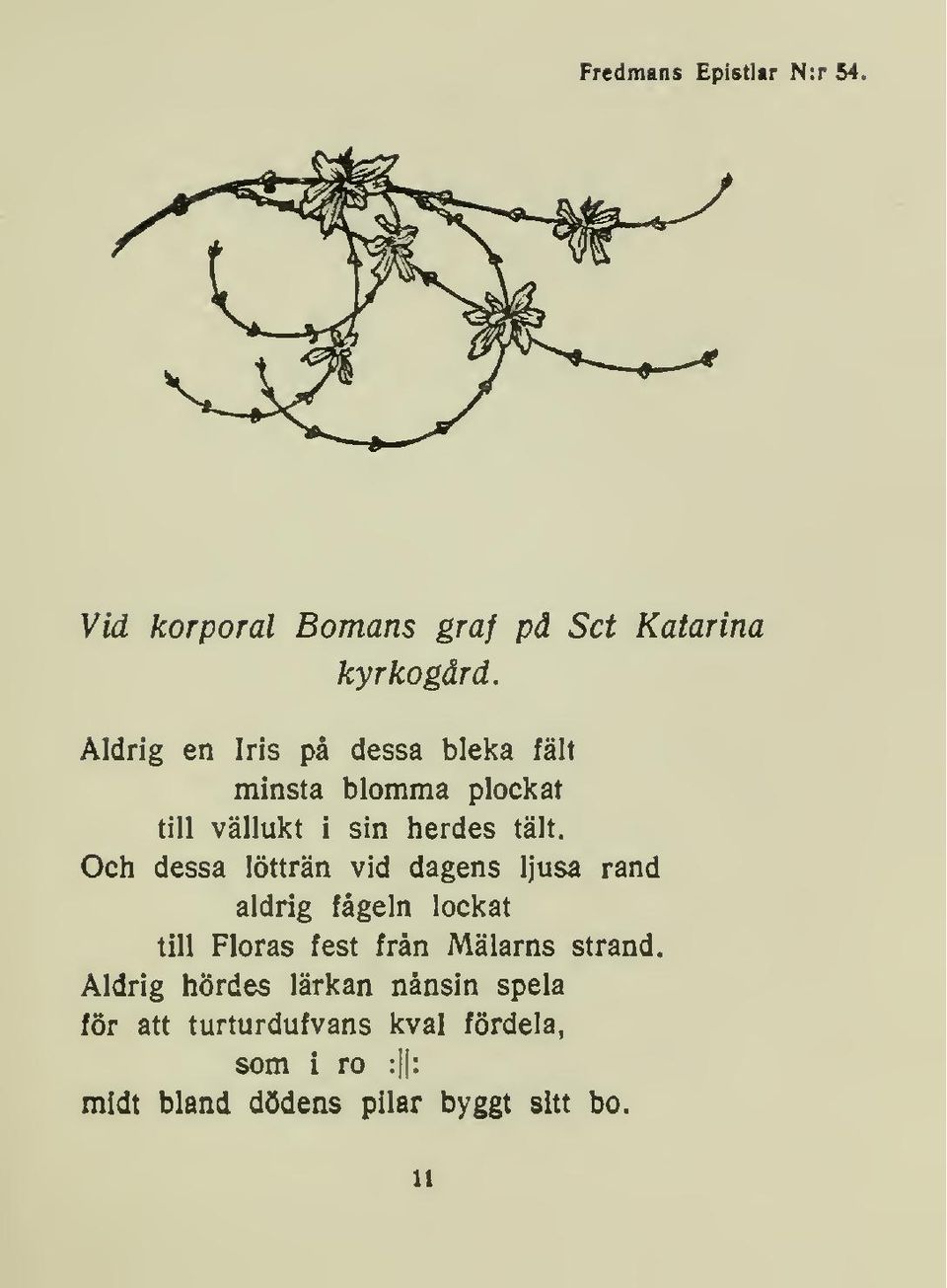 Och dessa lötträn vid dagens ljusa rand aldrig fågeln lockat till Floras fest från Målarns strand.