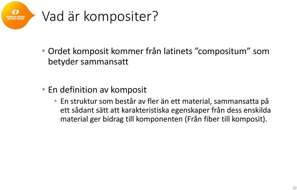 definition av komposit En struktur som består av fler än ett material,