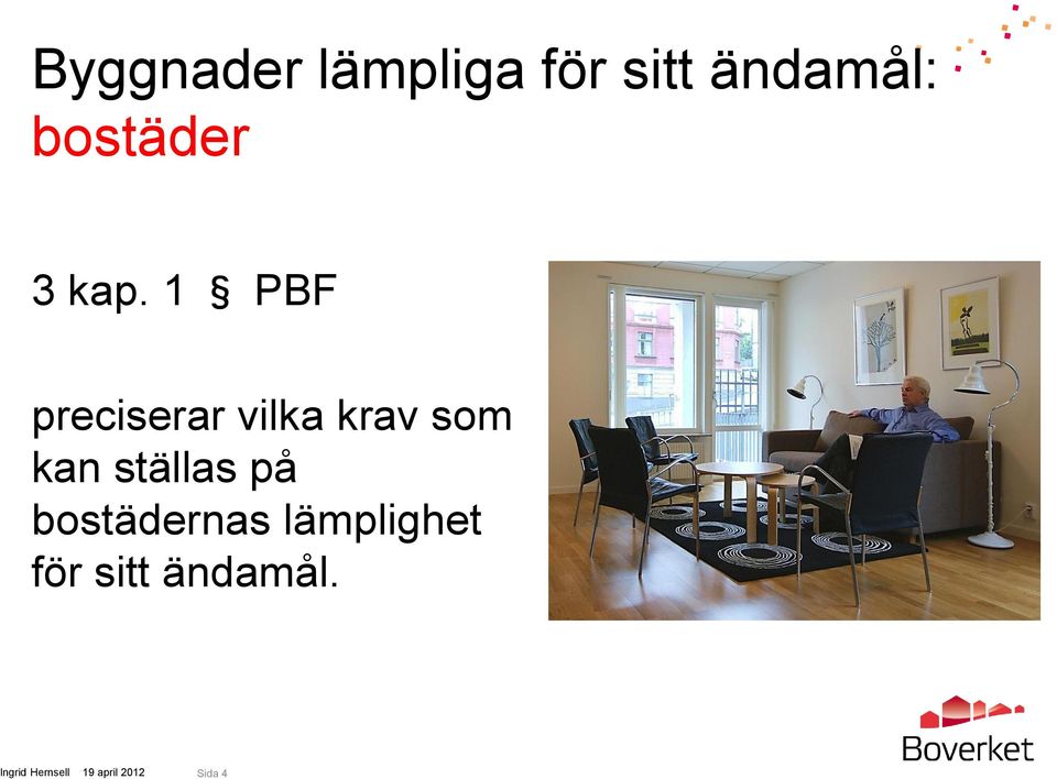 1 PBF preciserar vilka krav som kan