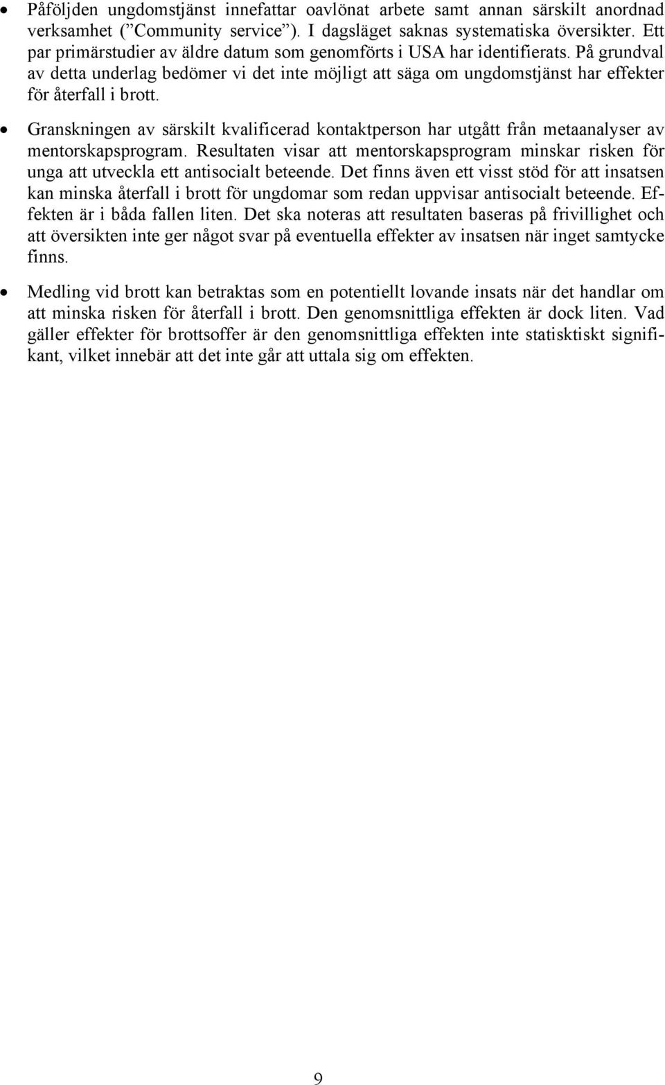 Granskningen av särskilt kvalificerad kontaktperson har utgått från metaanalyser av mentorskapsprogram.