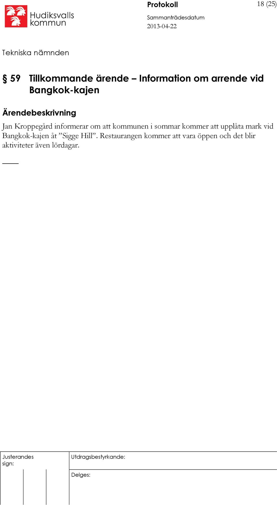 sommar kommer att upplåta mark vid Bangkok-kajen åt Sigge Hill.