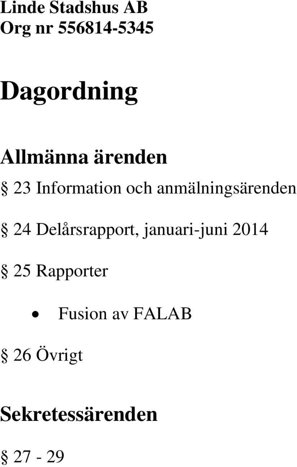anmälningsärenden 24 Delårsrapport, januari-juni