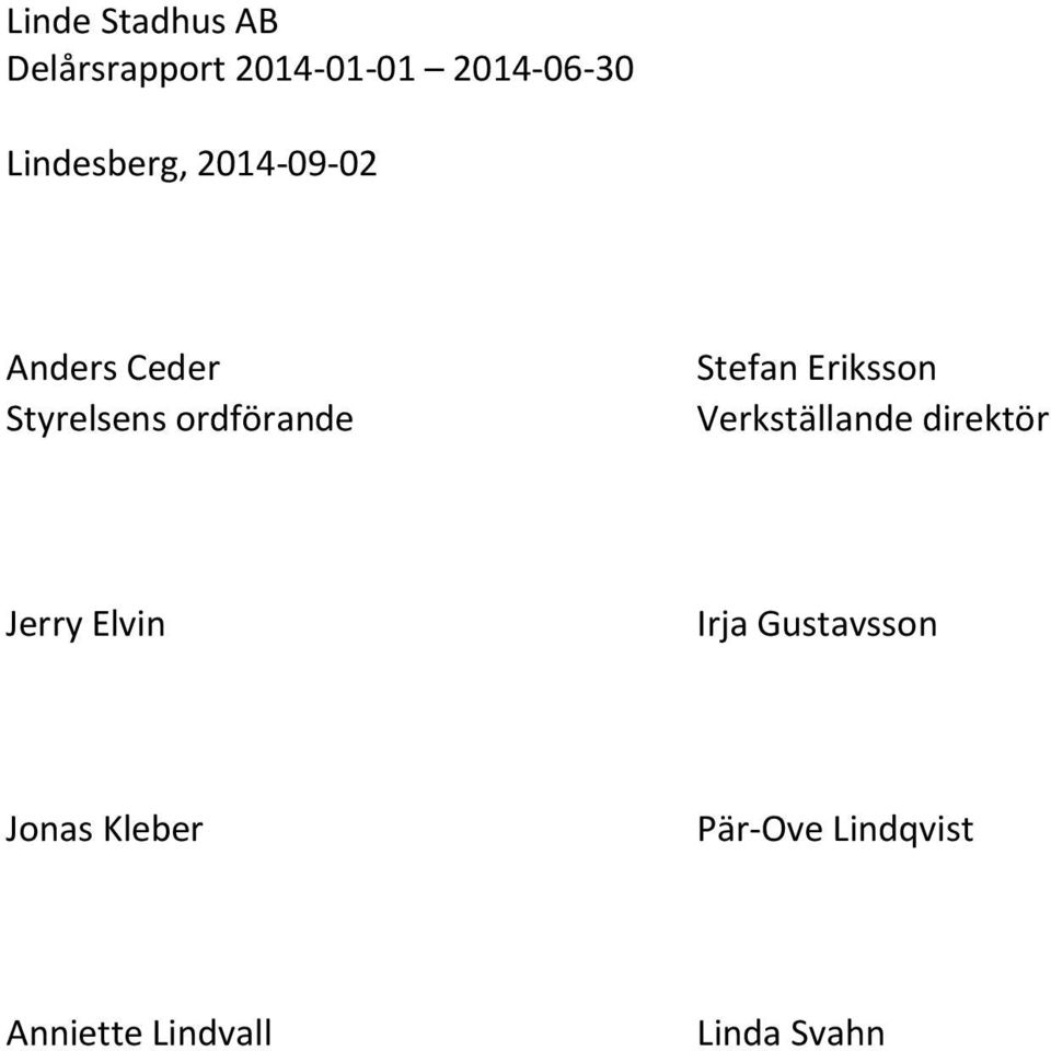 direktör Jerry Elvin Irja Gustavsson Jonas