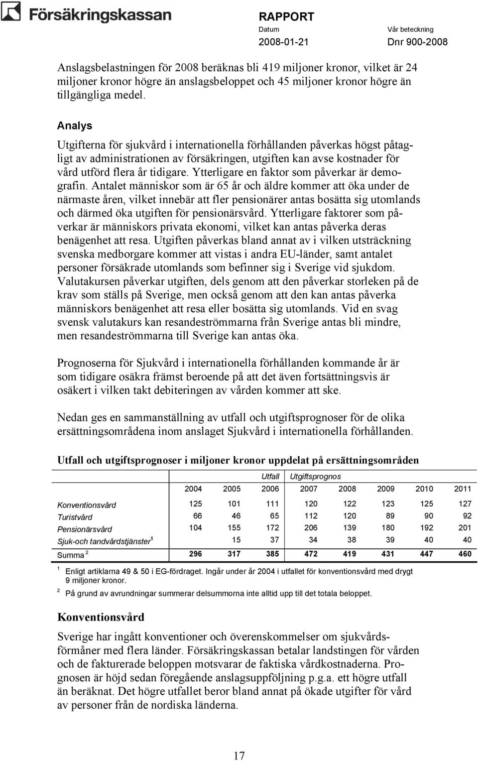 Ytterligare en faktor som påverkar är demografin.