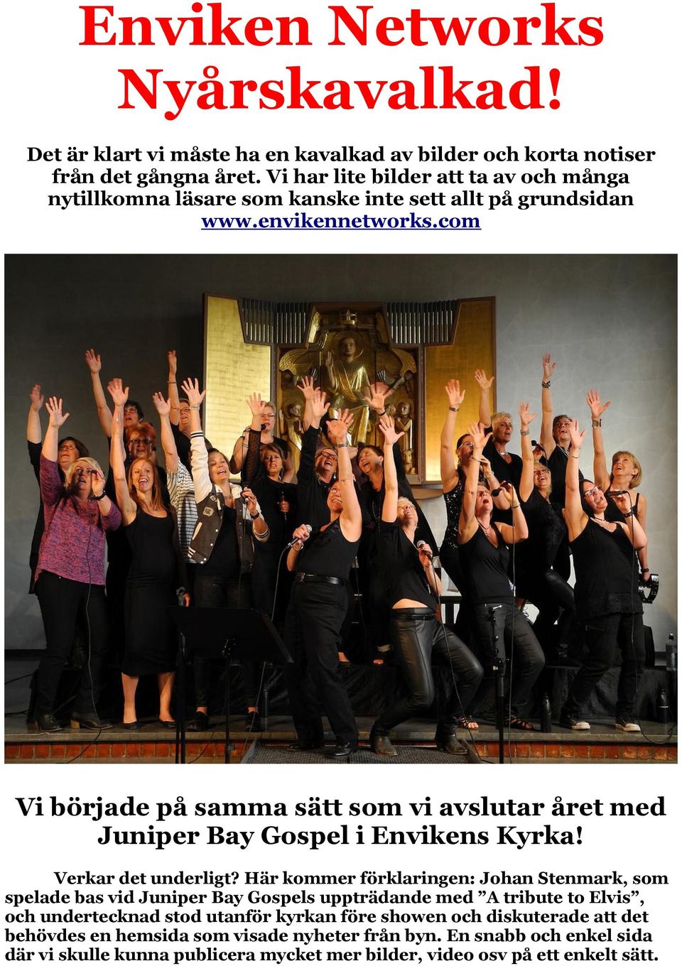 com Vi började på samma sätt som vi avslutar året med Juniper Bay Gospel i Envikens Kyrka! Verkar det underligt?