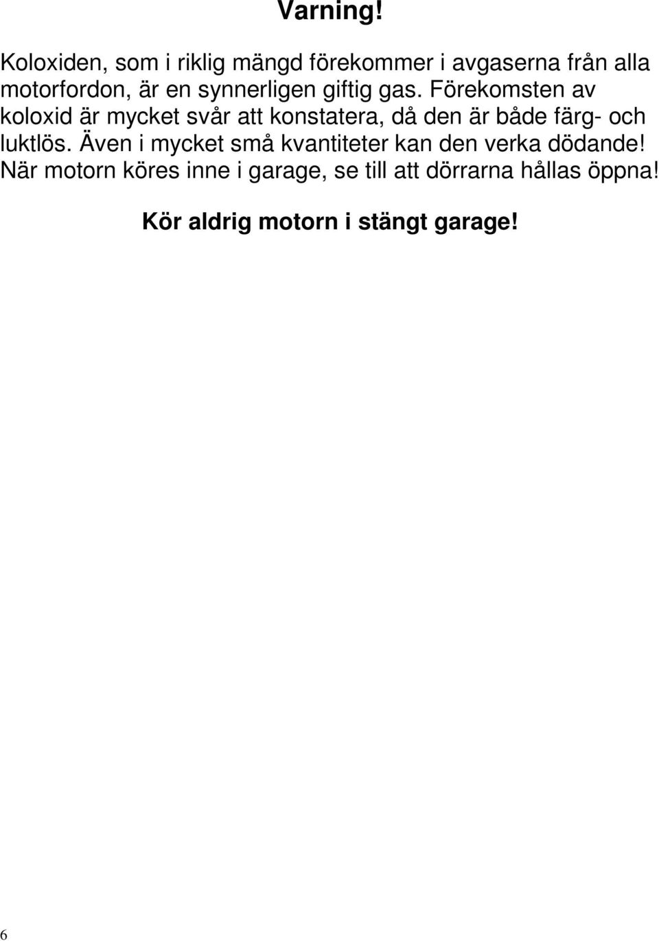 synnerligen giftig gas.