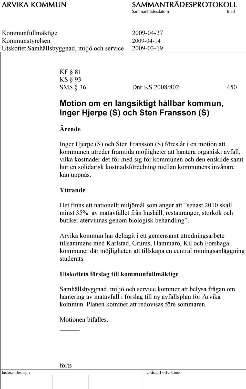 kostnadsfördelning mellan kommunens invånare kan uppnås.