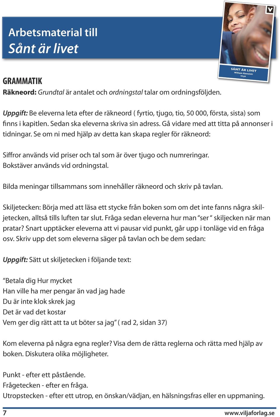 Se om ni med hjälp av detta kan skapa regler för räkneord: Siffror används vid priser och tal som är över tjugo och numreringar. Bokstäver används vid ordningstal.