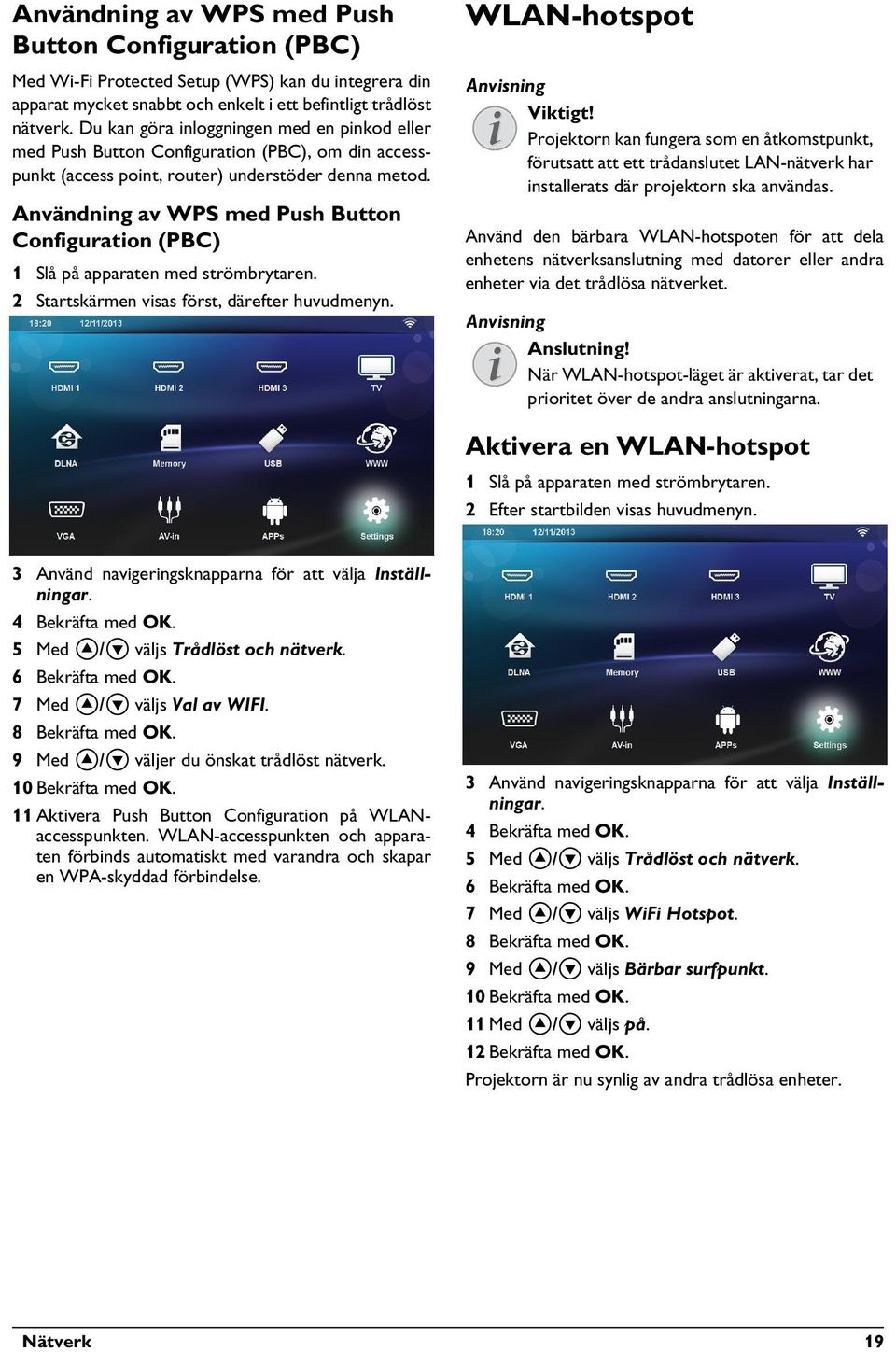 Användning av WPS med Push Button Configuration (PBC) 2 Startskärmen visas först, därefter huvudmenyn. WLAN-hotspot Viktigt!